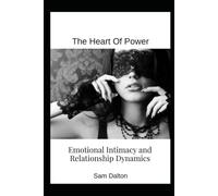 The Heart of Power: Emotional Intimacy and Relationship Dynamics
