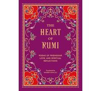 The Heart of Rumi: Poems of Friendship, Love, and Spiritual Reflection