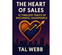 The Heart of Sales: 12 Timeless Traits of Success Salespeople
