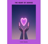The Heart Of Service: A Soul'S Devotion