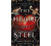 The Heart of Steel (A Riversteel Novel, Book 2)