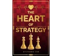 The Heart of Strategy: Inspiring HR Professionals to Lead, Influence, and Transform Business