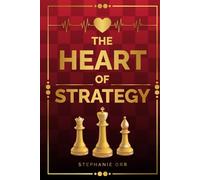 The Heart of Strategy: Inspiring HR Professionals to Lead, Influence, and Transform Business