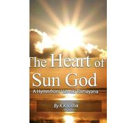 The Heart Of Sun God - A Hymn from Valmiki Ramayana Adithya Hrudaya Stotra - its transliteration and translation