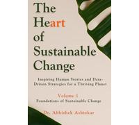 The Heart of Sustainable Change: Inspiring Human Stories and Data-Driven Strategies for a Thriving Planet