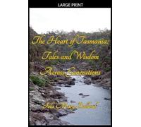 The Heart of Tasmania: Tales and Wisdom Across Generations (Cardie and Me and Other Poetry by the Tasmanian Traveller)