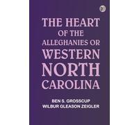The Heart of the Alleghanies; or Western North Carolina