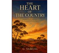 The Heart of the Country: Australian Poetry and Prose: The Essential Voices of a Nation