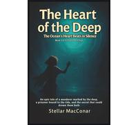 The Heart of the Deep: An epic tale of a wanderer marked by the deep, a prisoner bound to the tide, and the secret that could drown them both: 1 (Spiral Gate Saga)
