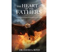 The Heart of the Fathers: An Apostolic Anointing Turning the Children's Hearts Back to the Father