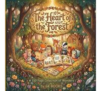 The Heart of the Forest: A 100-page moral stories for kids about kindness, honesty and courage.