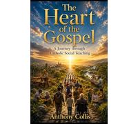 The Heart of the Gospel: A Journey through Catholic Social Teaching