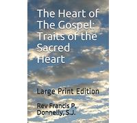 The Heart of The Gospel: Traits of the Sacred Heart: Large Print Edition