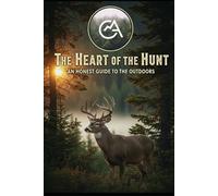The Heart of the Hunt: An Honest Guide to the Outdoors