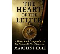 The Heart of the Letter: A Devotional Companion to the Black and White of the Letter (The Letter Series)