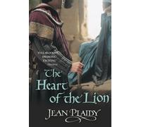 The Heart of the Lion: (The Plantagenets: book III): an engrossing historical drama of politics and passion from the Queen of English historical fiction (Plantagenet Saga, 3)