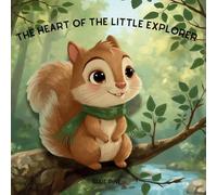 The Heart of the Little Explorer: Four Gentle Adventures about Courage, Nature, and Wonder with Puzzles and Activities Inside