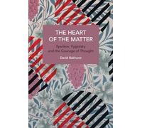 The Heart of the Matter: Ilyenkov, Vygotsky and the Courage of Thought (Historical Materialism)
