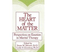 The Heart Of The Matter: Perspectives On Emotion In Marital: Perspectives On Emotion In Marital: Perspectives On Emotion In Marital Therapy
