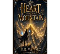 The Heart Of The Mountain: Some Truths Can Heal The World. Others Will Break You.