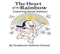 The Heart of the Rainbow Coloring Book Edition: A Magical Coloring Adventure with Nala, Nana, and Button