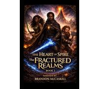 The Heart Of The Spire: The Fractured Realms: 2 (The Heart of the Spire Trilogy)