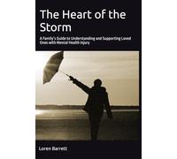 The Heart of the Storm: A Family’s Guide to Understanding and Supporting Loved Ones with Mental Health Injury