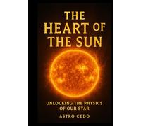 The Heart of the Sun: Unlocking the Physics of Our Star