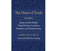 The Heart of Torah, Volume 2: Essays on the Weekly Torah Portion: Leviticus, Numbers, and Deuteronomy