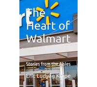 The Heart of Walmart: Stories from the Aisles
