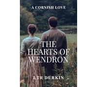 The Heart of Wendron: In a land divided by faith and greed, their love will ignite a war. (A Cornish Love)