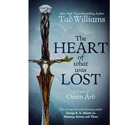 The Heart Of What Was Lost: A Novel of Osten Ard: 01 (Memory, Sorrow & Thorn)