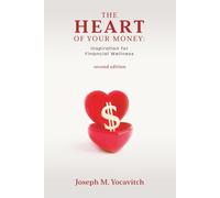 The Heart of Your Money: Inspiration for Financial Wellness - Second Edition