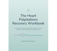 The Heart Palpitations Recovery Workbook: A Somatic Workbook to Stop Health Anxiety, Calm Heart Palpitations, and Break the Self-Monitoring Cycle (Chronic Illness Anxiety Workbooks)