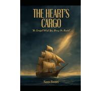 THE HEART’S CARGO: Be Careful What You Take On Board