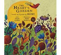 The Heart’s Garden: based on a poem by RUMI: 1 (Little Rumi)
