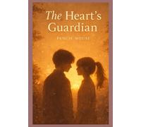 The Heart’s Guardian: A Story of Love, Courage, and Protecting the Heart