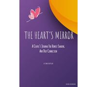 The Heart’s Mirror: A Couple’s Journal For Honest Sharing And Deep Connection