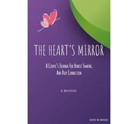 The Heart’s Mirror: A Couple’s Journal For Honest Sharing And Deep Connection