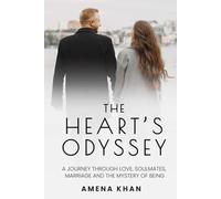 The Heart’s Odyssey: A Journey Through Love, Soulmates, Marriage and the Mystery of Being