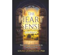 The Heart Sense Journey: Your Heart’s Invitation to Deeper Living