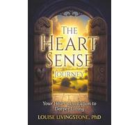 The Heart Sense Journey: Your Heart’s Invitation to Deeper Living