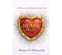 The Heart Shield: A Witness to the Power of Foster Care