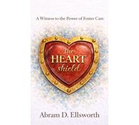 The Heart Shield: A Witness to the Power of Foster Care