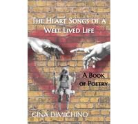 The Heart Songs of a Well Lived Life: A book of Poetry