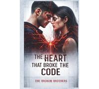 THE HEART THAT BROKE THE CODE: The Broken Brothers