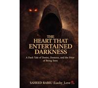 THE HEART THAT ENTERTAINED DARKNESS: A DARK TALE OF DESIRE, DEMONS, AND THE PRICE OF BEING SEEN