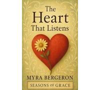 The Heart That Listens (Seasons of Grace)