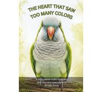 The Heart That Saw Too Many Colors (A5): A story about truth, kindness, and one very special parrot (WILD Moments - Educational Parrot Stories (A5))