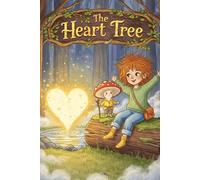 The Heart Tree: A Heartwarming Story About Finding Home Through Friendship